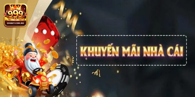 Các chương trình khuyến mãi chính tại nhà cái 999bet