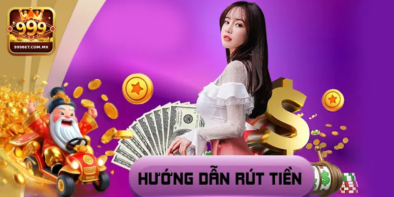 Những điều kiện cần đáp ứng để rút tiền 999bet thành công